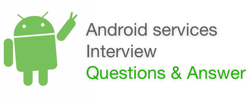 Android services Interview Questions & Answer new