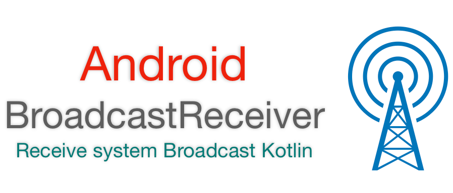 Android BroadcastReceiver | Receive Broadcast in Kotlin - EyeHunts